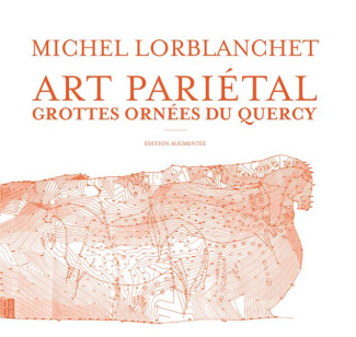 Art pariétal. Les grottes ornées du Quercy, Edition revue et augmentée