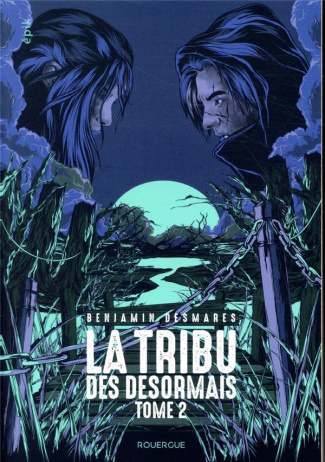 La tribu des Désormais Tome 2