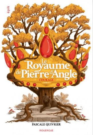 Le royaume de Pierre d'Angle Tome 4 : Courage