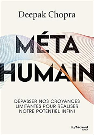 Métahumain. Dépasser nos croyances limitantes pour réaliser notre potentiel infini