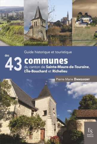 GUIDE HISTORIQUE ET TOURISTIQUE DES 43 COMMUNES DU CANTON DE SAINTE-MAURE-DE-TOURAINE, L'ILE-BOUCHAR