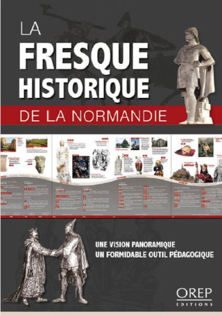 LA FRESQUE HISTORIQUE DE LA NORMANDIE. UNE VISION PANORAMIQUE DE L'HISTOIRE NORMANDE. UN PRECIEUX OU