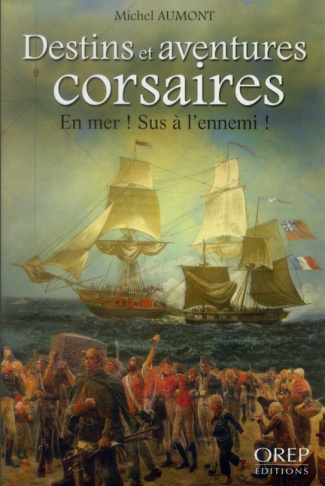 Destins et aventures corsaires / En mer ! Sus à l'ennemi !