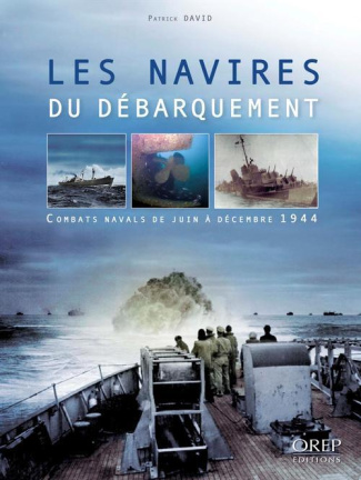 Les navires du débarquement / Combats navals de juin à décembre 1944