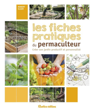 Les fiches pratiques du permaculteur. Créer son jardin productif et personnalisé