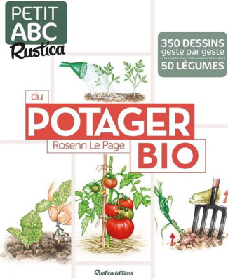 Petit ABC Rustica du potager bio. 350 dessins geste par geste