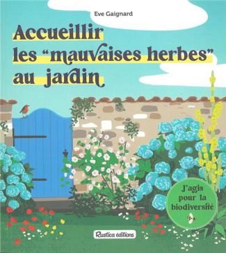 Accueillir les "mauvaises herbes" au jardin