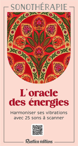 L'oracle des énergies. Harmoniser ses vibrations avec 25 sons à scanner