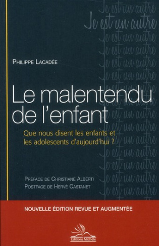 Le malentendu de l'enfant. Que nous disent les enfants et les adolescents d'aujourd'hui ? Edition re