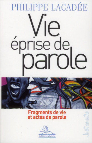 Vie éprise de parole. Fragments de vie et actes de parole
