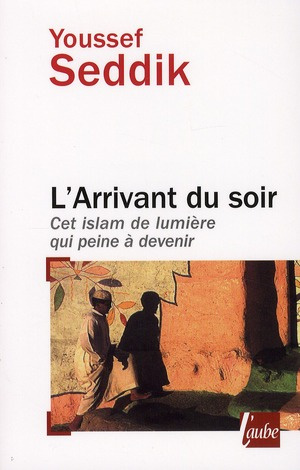 L'arrivant du soir. Cet islam de lumière qui peine à devenir