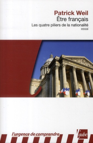ETRE FRANCAIS, LES QUATRE PILIERS DE LA NATIONALITE