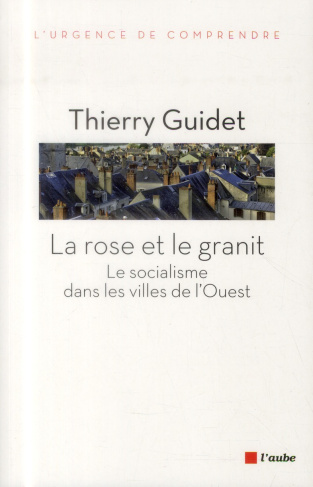 La rose et le granit / Le socialisme dans les villes de l'ouest