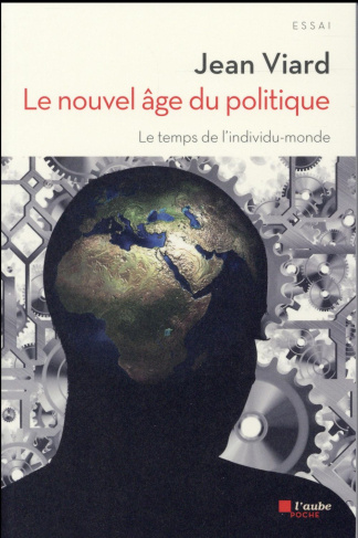 Le nouvel âge du politique. Le temps de l'individu-monde