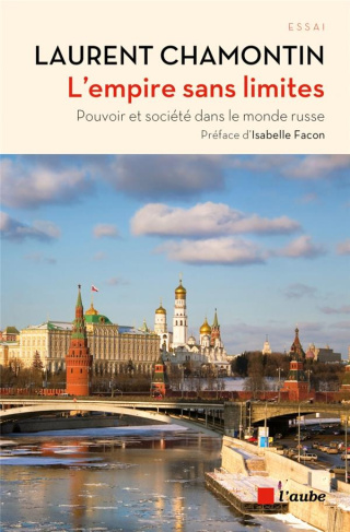 L'empire sans limites / Pouvoir et société dans le monde russe