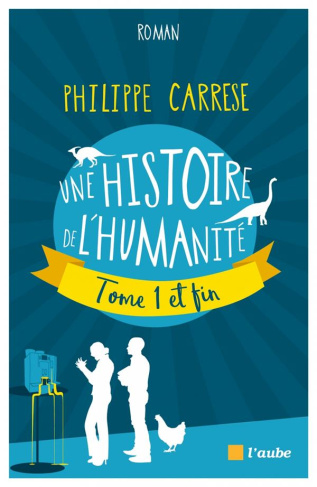 Une histoire de l'humanité, tome 1 et fin