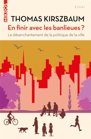 En finir avec les banlieues ? Le désenchantement de la politique de la ville