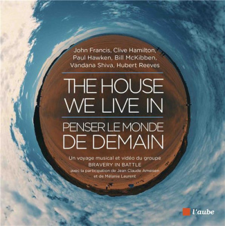 The House We Live In : penser le monde de demain. Avec 1 DVD   1 CD AUDIO