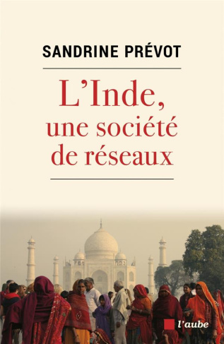L’Inde, une société de réseaux. Solidarité, loyauté et violence