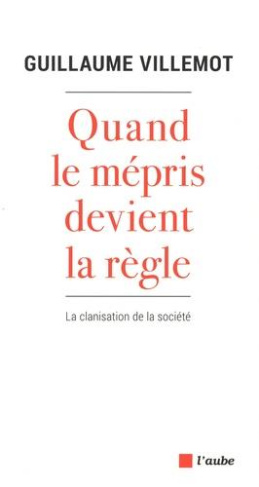 Quand le mépris devient la règle. La clanisation de la société