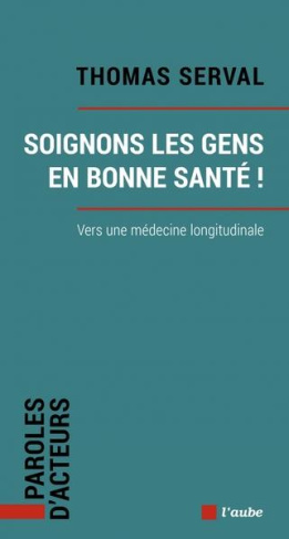 Soignons les gens en bonne santé ! Vers la médecine longitudinale