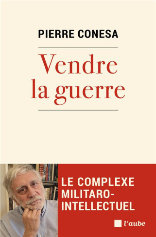 Vendre la guerre. Le complexe militaro-intellectuel