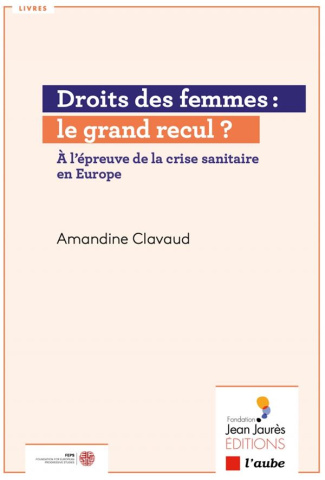 Droit des femmes : le grand recul ? A l'épreuve de la crise sanitaire en Europe