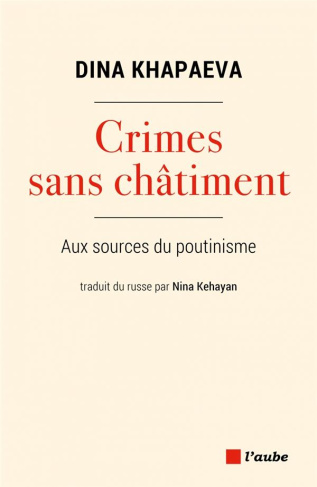 Crimes sans châtiment. Aux sources du poutinisme