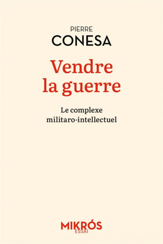 Vendre la guerre. Le complexe militaro-intellectuel