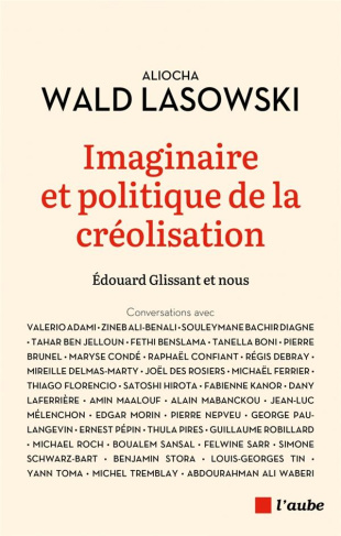 Imaginaire et politique de la créolisation. Edouard Glissant et nous