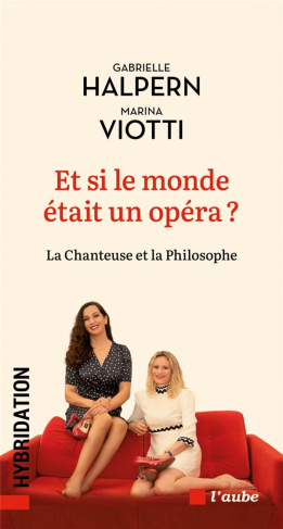 Et si le monde était un opéra ? La chanteuse et la philosophe