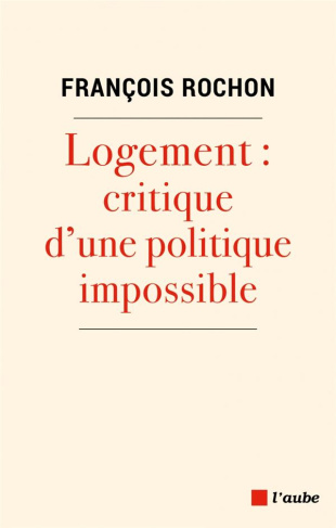 Logement. Critique d'une politique impossible