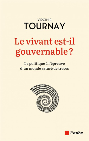Le vivant est-il gouvernable ? Le politique à l'épreuve d'un monde saturé de traces