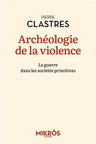 Archéologie de la violence. La guerre dans les sociétés primitives