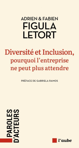 Diversité et Inclusion, pourquoi l'entreprise ne peut plus attendre