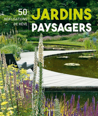 Jardins paysagers. 50 réalisations de rêve