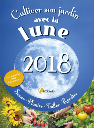CULTIVER SON JARDIN AVEC LA LUNE 2018