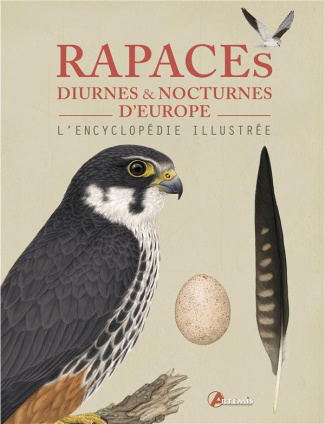 Rapaces diurnes et nocturnes d'Europe. L'encyclopédie illustrée