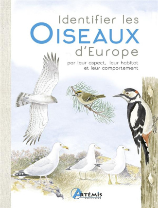 Identifier les oiseaux d'Europe. Par leur aspect, leur habitat, et leur comportement