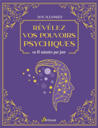 Révélez vos pouvoirs psychiques. En 10 minutes par jour