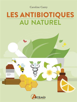 Booster son système immunitaire au quotidien. Et se soigner grâce aux antibiotiques naturels