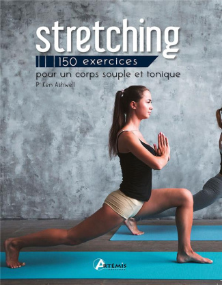 Stretching. 150 exercices pour un corps souple et tonique