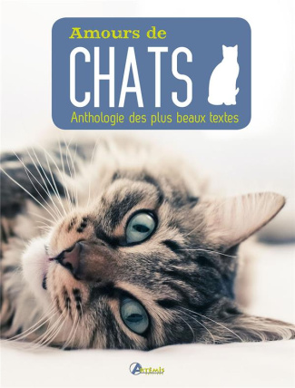 Amours de chats. Anthologie des plus beaux textes
