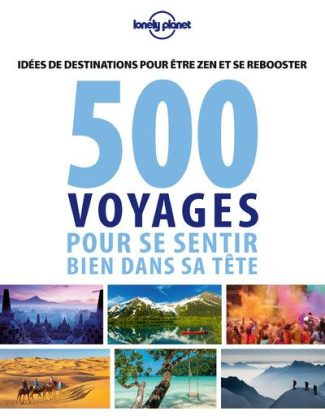 500 voyages pour se sentir bien dans sa tête. Idées de destinations pour être zen et se reposer