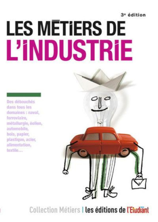 Les métiers de l'industrie. 3e édition