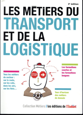 Les métiers du transport et de la logistique. 3e édition