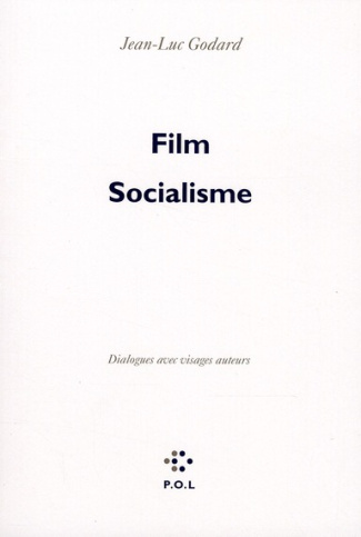 Film socialisme. Dialogues avec visages auteurs