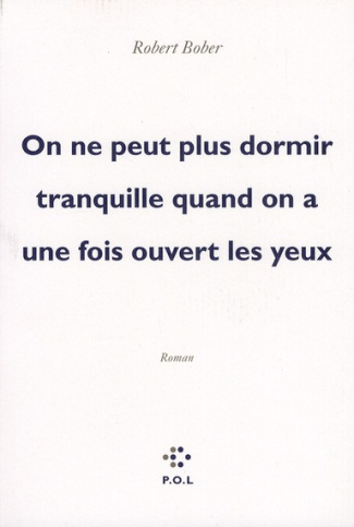 On ne peut plus dormir tranquille lorsqu'on a une fois ouvert les yeux