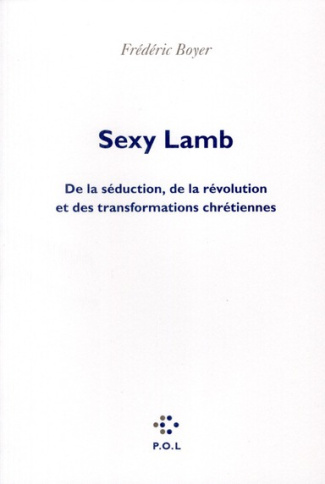 Sexy Lamb. De la séduction, de la révolution et des transformations chrétiennes