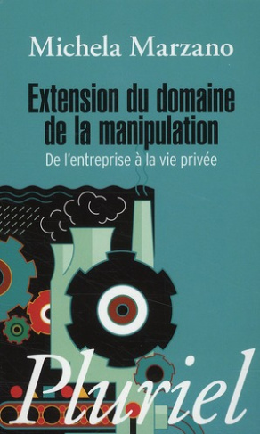 Extension du domaine de la manipulation / De l'entreprise à la vie privée